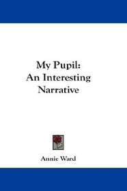 My Pupil: An Interesting Narrative