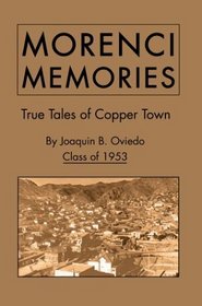 Morenci Memories : True Tales of Copper Town