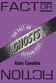 The Fact or Fiction Files: Ghosts (Fact Or Fiction Files Series)