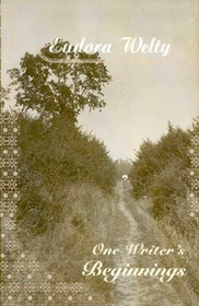 One Writer's Beginnings (William E. Massey, Sr. Lectures in the History of American Civilization)