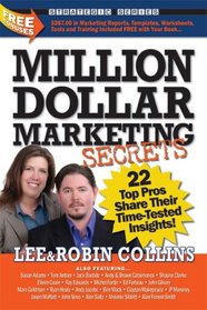 Million Dollar Marketing Secrets: 22 Top Pros Share Their Time-Tested Insights!