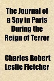 The Journal of a Spy in Paris During the Reign of Terror