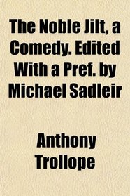 The Noble Jilt, a Comedy. Edited With a Pref. by Michael Sadleir