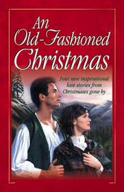 An Old Fashioned Christmas: For the Love of a Child / Miracle on Kismet Hill / Christmas Flower / God Jul