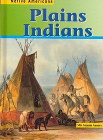 Plains Indians (Ansary, Mir Tamim. Native Americans.)