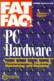 PC Hardware FAT FAQs: PC Troubleshooting, Upgrading, Maintaining and  Repairing