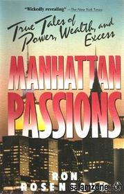 Manhattan Passions: True Tales of Power, Wealth, and Excess