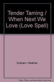 Tender Taming and When Next We Love/Two Complete Novels (Love Spell)