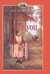 On the Banks of the Bayou (Little House Chapter Books: The Rose Years)
