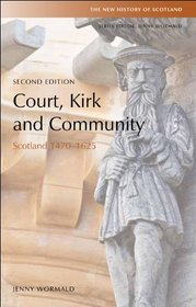 Court, Kirk and Community: Scotland 1470-1625