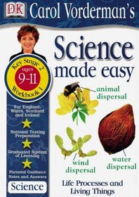 Science Made Easy Life Processes and Living Things: Ages 9-11, Key Stage 2 Workbook 1 (Carol Vorderman's Science Made Easy)