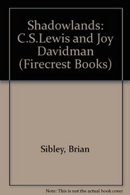 Shadowlands: C.S.Lewis and Joy Davidman (Firecrest Books)