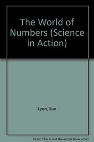 The World of Numbers (Science in Action)