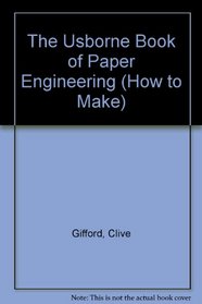 The Usborne Book of Paper Engineering (How to Make Series)