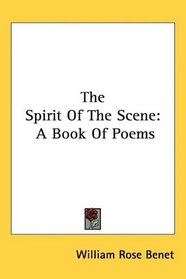 The Spirit Of The Scene: A Book Of Poems