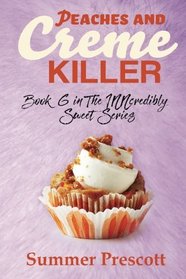 Peaches and Creme Killer: Book 6 in The INNcredibly Sweet Series (Volume 6)