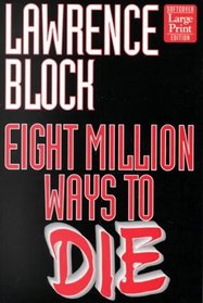 Eight Million Ways to Die (Matthew Scudder, Bk 5) (Large Print)