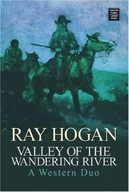 Valley of the Wandering River: A Western Duo (Western Series)