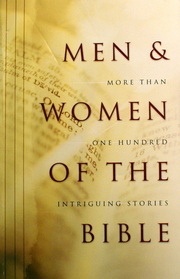 Men and Women of the Bible: More Than One Hundred Intriguing Stories (Men  Women)