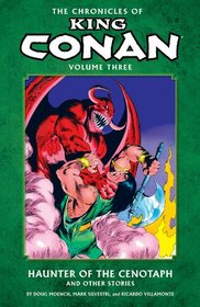 The Chronicles of King Conan Volume 3: The Haunter of the Cenotaph and Other Stories (Conan the Barbarian)
