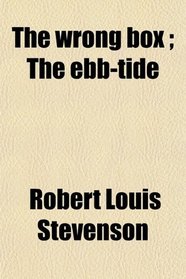 The wrong box ; The ebb-tide