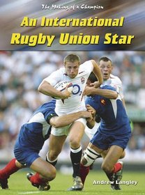 An International Rugby Union Star (The Making of a Champion)