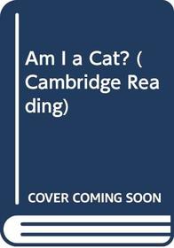 Am I a Cat? (Cambridge Reading)