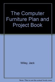 The Computer Furniture Plan and Project Book