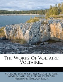 The Works Of Voltaire: Voltaire...
