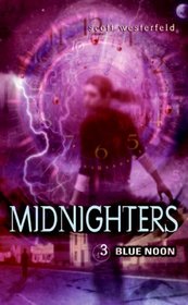 Blue Noon (Midnighters, Bk 3)