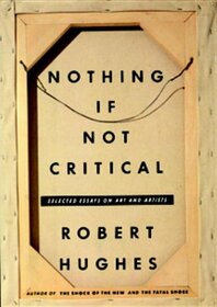 Nothing If Not Critical: Essays on Art and Artists