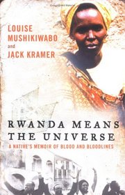 Rwanda Means the Universe : A Native's Memoir of Blood and Bloodlines