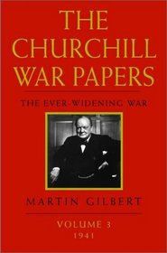 The Churchill War Papers: The Ever Widening War, Volume 3: 1941