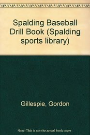 Baseball Drill Book (Spalding Sports Library)