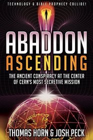 Abaddon Ascending: The Ancient Conspiracy at the Center of CERN'S Most Secretive Mission