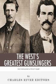 Wyatt Earp & Doc Holliday: The West's Greatest Gunslingers