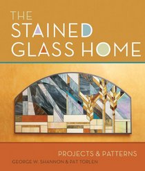 The Stained Glass Home: Projects & Patterns