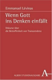 Wenn Gott ins Denken einfllt. Studienausgabe. Diskurse ber die Betroffenheit von Transzendenz.