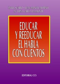Educar Y Reeducar El Hablar Con Los Cuentos. 1 Ed (Spanish Edition)