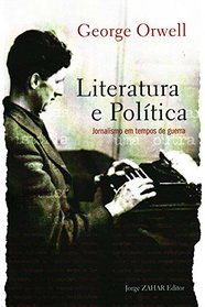 Literatura e Politica: Jornalismo Em Tempos de Gue (Em Portugues do Brasil)