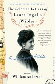 The Selected Letters of Laura Ingalls Wilder: A Pioneer's Correspondence