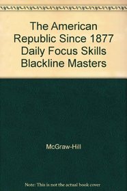 The American Republic Since 1877 Daily Focus Skills Blackline Masters