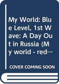 My World: Blue Level, 1st Wave: A Day Out in Russia (My world - red level)