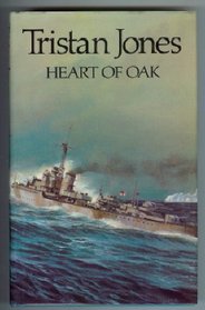 HEART OF OAK : A British Sailor tells of his Service during World War II.