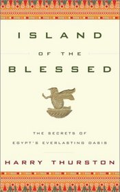 Island of the Blessed: The Secrets of Egypt's Everlasting Oasis