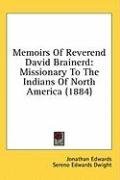 Memoirs Of Reverend David Brainerd: Missionary To The Indians Of North America (1884)