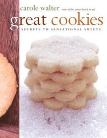 Great Cookies : Secrets to Sensational Sweets