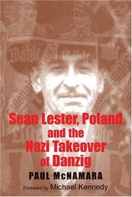 Sean Lester, Poland and the Nazi Takeover of Danzig (New Directions in Irish Histor)