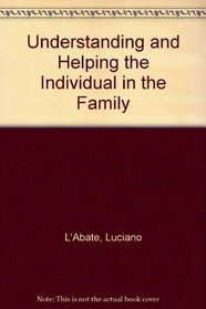 Understanding and helping the individual in the family