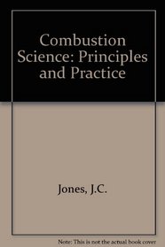 Combustion Science: Principles and Practice